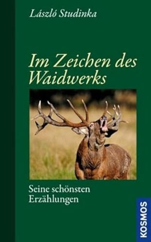 Im Zeichen des Waidwerks: Seine schönsten Erzählungen