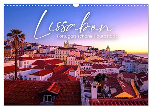 Lissabon - Portugals schöne Hauptstadt. (Wandkalender 2026 DIN A3 quer), CALVENDO Monatskalender: Kultur und Meer. (CALVENDO Orte)