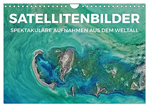 Satellitenbilder - Spektakuläre Aufnahmen aus dem Weltall (Wandkalender 2026 DIN A4 quer), CALVENDO Monatskalender: Fotografien aus dem Weltraum (CALVENDO Natur)