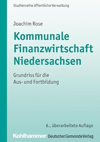 Kommunale Finanzwirtschaft Niedersachsen: Grundriss für die Aus- und Fortbildung (DGV-Studienreihe öffentliche Verwaltung)