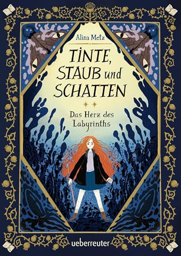 Tinte, Staub und Schatten: Das Herz des Labyrinths: Das große Finale der Bücherlabyrinth-Dilogie. Eine Fantasy-Abenteuergeschichte