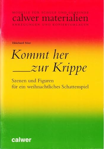 Kommt her zur Krippe! (Calwer Materialien: Modelle für den Religionsunterricht. Anregungen und Kopiervorlagen)