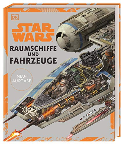 Star Wars™ Raumschiffe und Fahrzeuge Neuausgabe: Jetzt auch mit den Raumschiffen und Fahrzeugen aus Episode VII bis IX und den Spin-offs. Geschenk für Star Wars Fans