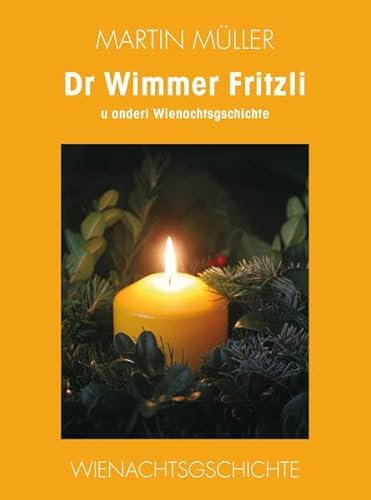 Dr Wimmer Fritzli u anderi Wienachtsgschichte: Wienachtsgschichte