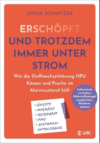 Erschöpft - und trotzdem immer unter Strom: Wie die Stoffwechselstörung HPU Körper und Psyche im Alarmzustand hält