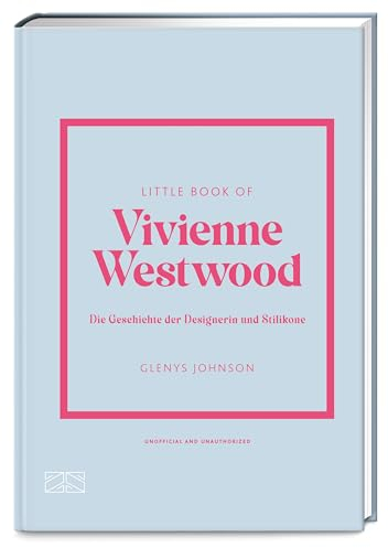Little Book of Vivienne Westwood: Die Geschichte der Mode-Revolutionärin (Die kleine Modebibliothek, Band 11)