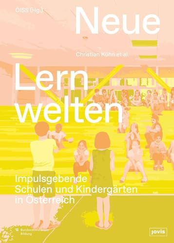 Neue Lernwelten: Impulsgebende Schulen und Kindergärten in Österreich