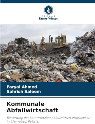 Kommunale Abfallwirtschaft: Bewertung der kommunalen Abfallwirtschaftspraktiken in Islamabad, Pakistan
