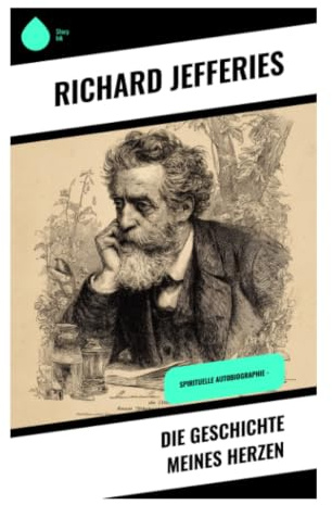 Die Geschichte meines Herzen: Naturmystik und spirituelle Autobiografie im ländlichen England des 19. Jahrhunderts