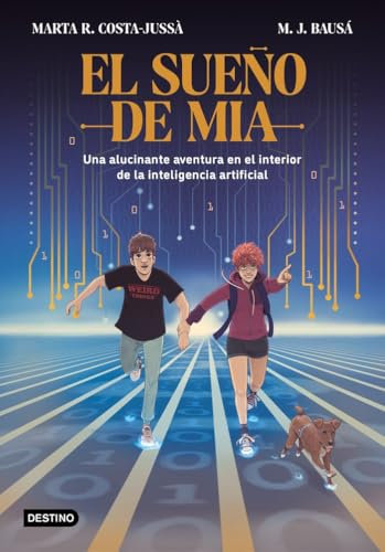 El sueño de Mia: Una alucinante aventura en el interior de la inteligencia artificial (La isla del tiempo)