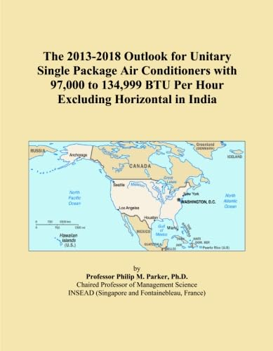 The 2013-2018 Outlook for Unitary Single Package Air Conditioners with 97,000 to 134,999 BTU Per Hour Excluding Horizontal in India