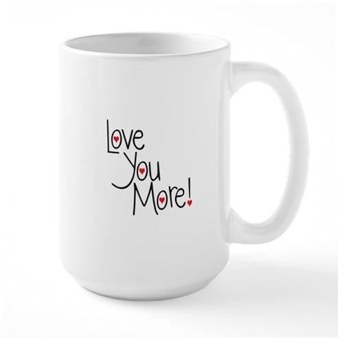 CafePress Love You More! Mugs 15 oz (444 ml) Ceramic Coffee Mug