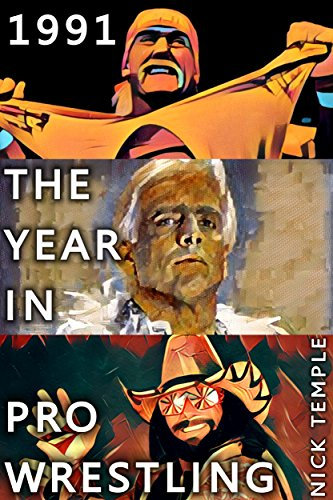 1991: The Year in Pro Wrestling: All the WWF, WCW, UWF and WBF supershows (English Edition)