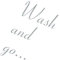 Fenstertattoo Glasdekor Badezimmer für Glas Duschtür, Dusche, Bad ~ Text: Wash and go..., Sprüche ~ 620028-58x36 cm, Scheiben- Fenster- und Wandaufkleber, Wandtatoos Sticker, Fensterbild, Türaufkleber, Fensteraufkleber