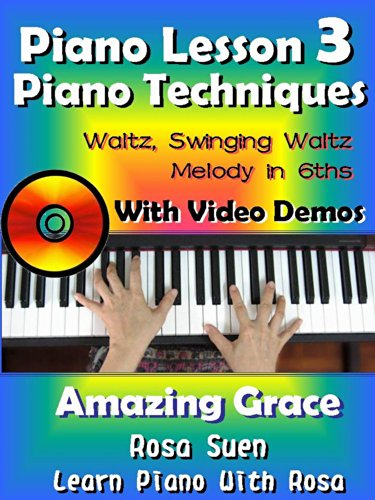 Piano Lesson #3 - Easy Piano Techniques - Waltz, Swinging Waltz, Melody in 6ths with Video Demos to Amazing Grace: Piano Tutorial (Learn Piano Book 1) (English Edition)