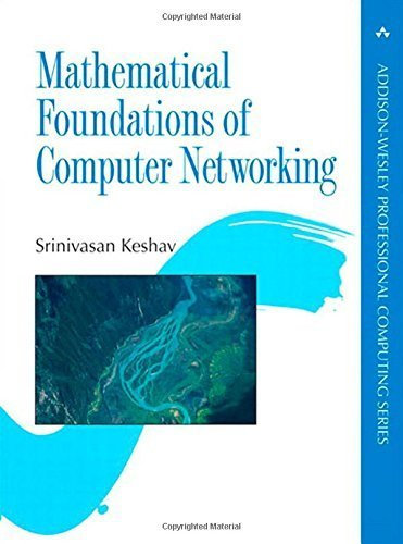 Mathematical Foundations of Computer Networking (Addison-Wesley Professional Computing Series) 1st edition by Keshav, Srinivasan (2012) Paperback