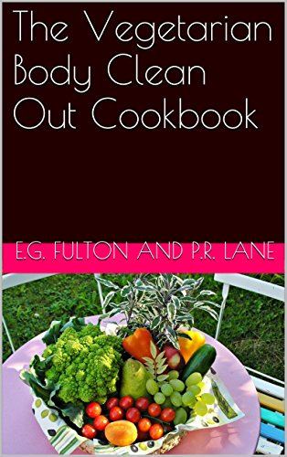 The Vegetarian Body Clean Out Cookbook (English Edition)