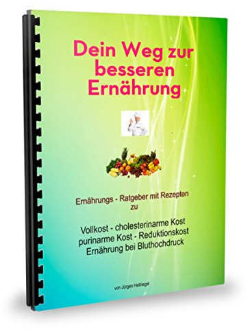Dein Weg zur besseren Ernährung: Ernährungs-Ratgeber mit Rezepten