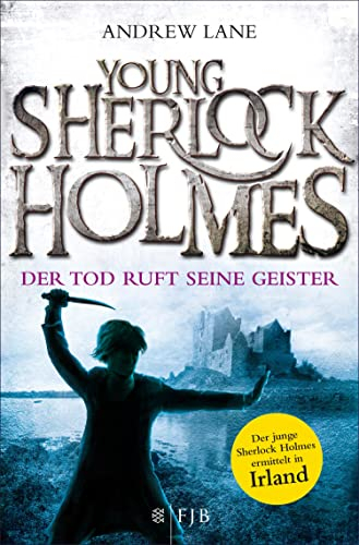 Young Sherlock Holmes: Der Tod ruft seine Geister – Der junge Sherlock Holmes ermittelt in Irland (German Edition)