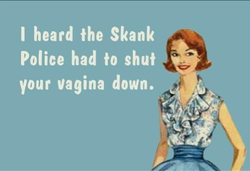 I Heard The Skank Police.. funny fridge magnet