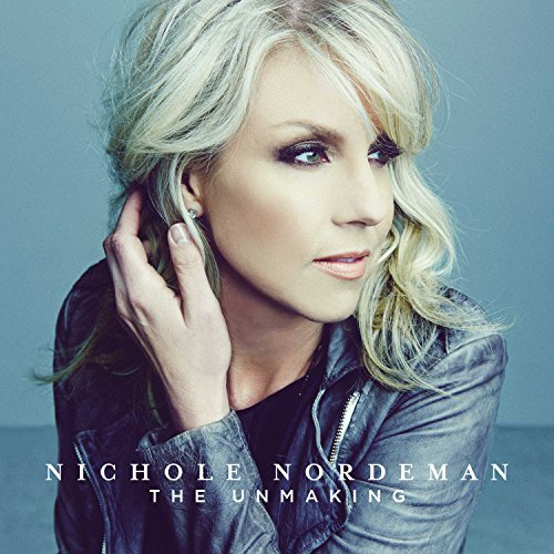 Nichole Nordeman - The Unmaking