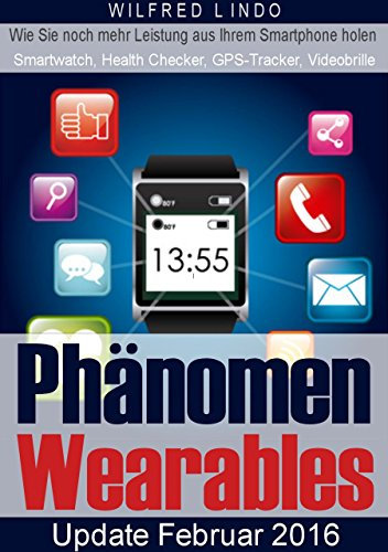 Phänomen Wearables: SmartWatch, Health Checker, GPS-Tracker und Videobrillen