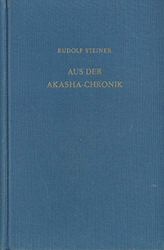 Aus der Akasha-Chronik. Herausgegeben von Marie Steiner.