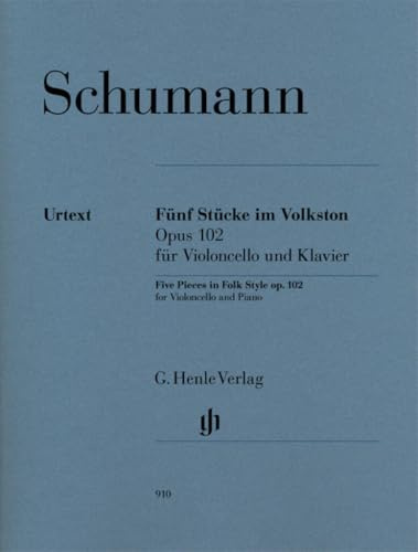 Fünf Stücke im Volkston op. 102 - Fassung für Violoncello und Klavier: Instrumentation: Violoncello and Piano (G. Henle Urtext-Ausgabe)