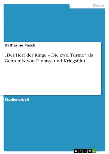 „Der Herr der Ringe – Die zwei Türme“ als Genremix von Fantasy- und Kriegsfilm