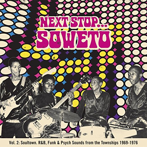 Next Stop Soweto 2: Soultown.R&B,Funk & Psych So