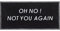 MD-Entree Fußmatte- OH NO ! Not You Again 080 x 040 cm, Türmatte, Spruchmatte, Sauberlaufmatte