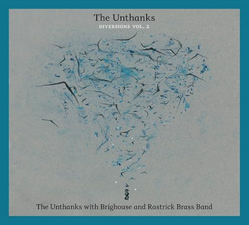 Diversions Vol. 2 The Unthanks With Brighouse & Ra