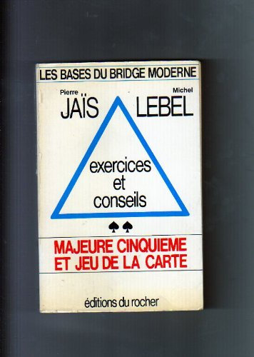 Les Bases Du Bridge Moderne - Exercices et Conseils - Majeure Cinquième et jeu De La Carte
