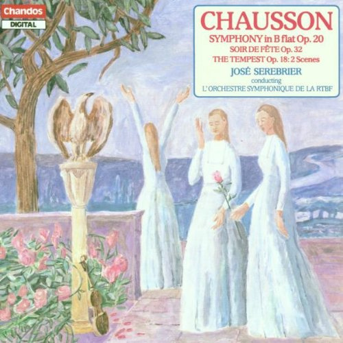 Chausson: Symphony in B flat, Op. 20 / Soir de fête, Op. 32 / La tempête, Op. 18 : 2 scenes