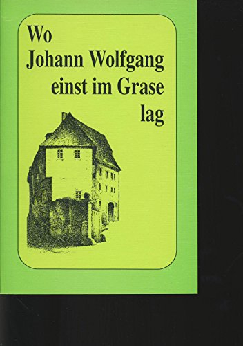 Wo Johann Wolfgang (Goethe) einst im Grase lag ** Goethe und Lotte in Wetzlar - Eine persönliche Spurensuche von T. Le Blanc.