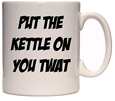 Put The Kettle On You T#@t - Funny Text Design - Great Gift Idea - Tea/Coffee Mug/Cup