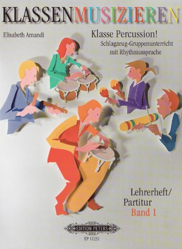 Klasse Percussion! - Band 1: Schlagzeug-Gruppenunterricht mit der Rhythmussprache Talking Rhythm / Lehrerheft/Partitur