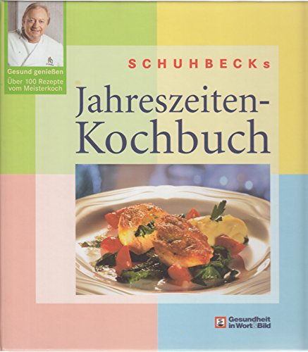 Schubecks Jahreszeiten-Kochbuch