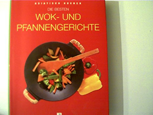 Die besten Wok- und Pfannengerichte,