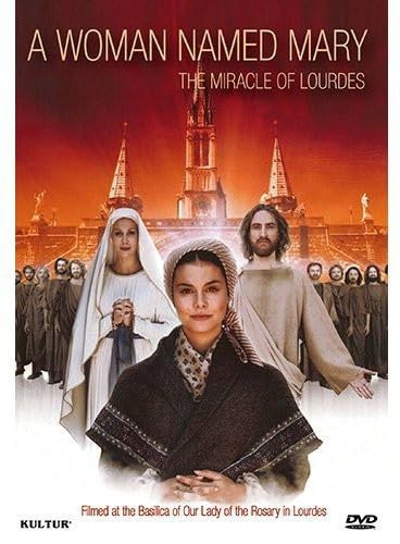 A Woman Named Mary: The Miracle of Lourdes