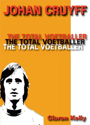 Johan Cruyff: The Total Voetballer (English Edition)