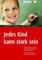 Jedes Kind kann stark sein: So führen Sie Ihr Kind in ein selbstbewusstes und glückliches Leben. Für Eltern von 8- bis 14-jährigen Schulkindern (humboldt - Eltern & Kind)