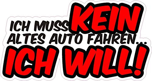 NetSpares 1 x Aufkleber Ich muss kein altes Auto Fahren Sticker Tuning Shocker Fun Gag Dub