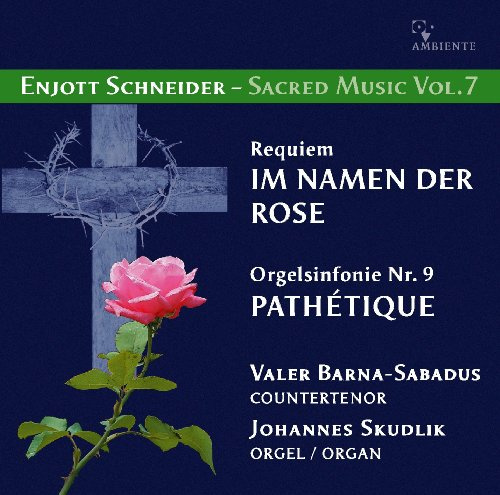 Requiem IM NAMEN DER ROSE für Countertenor und Orgel - Enjott Schneider - Sacred Music Vol. 7