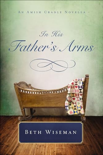 In His Father's Arms (Amish Cradle Novellas)