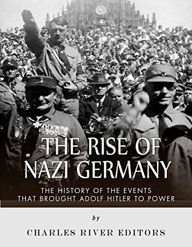 The Rise of Nazi Germany: The History of the Events that Brought Adolf Hitler to Power (English Edition)