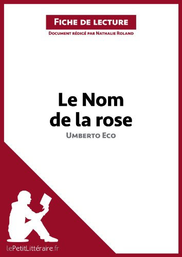 Le Nom de la rose d'Umberto Eco (Fiche de lecture): Analyse complète et résumé détaillé de l'oeuvre (French Edition)