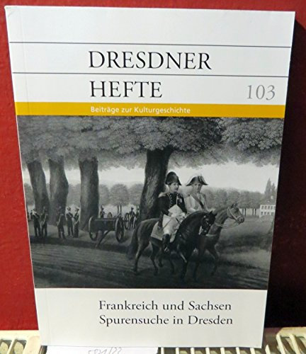 Frankreich und Sachsen - Spurensuche in Dresden,Dresdner Hefte - 28.Jahrgang - Heft 103 3/2010