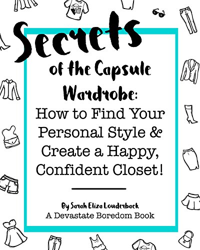 Secrets of the Capsule Wardrobe: How to Find Your Personal Style & Create a Happy, Confident Closet! (English Edition)