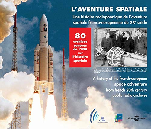 History Of The French-European Space Adventure From French Public Radio Archives